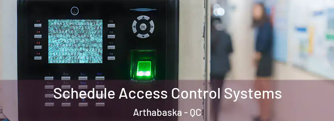  Schedule Access Control Systems Arthabaska - QC