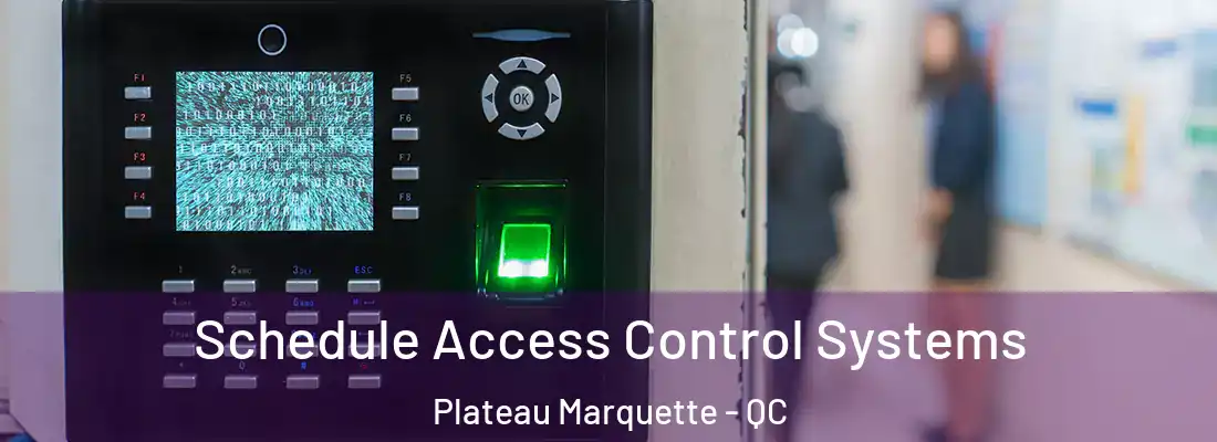  Schedule Access Control Systems Plateau Marquette - QC