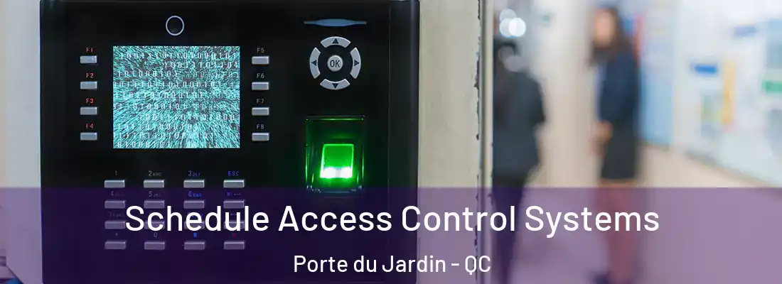  Schedule Access Control Systems Porte du Jardin - QC