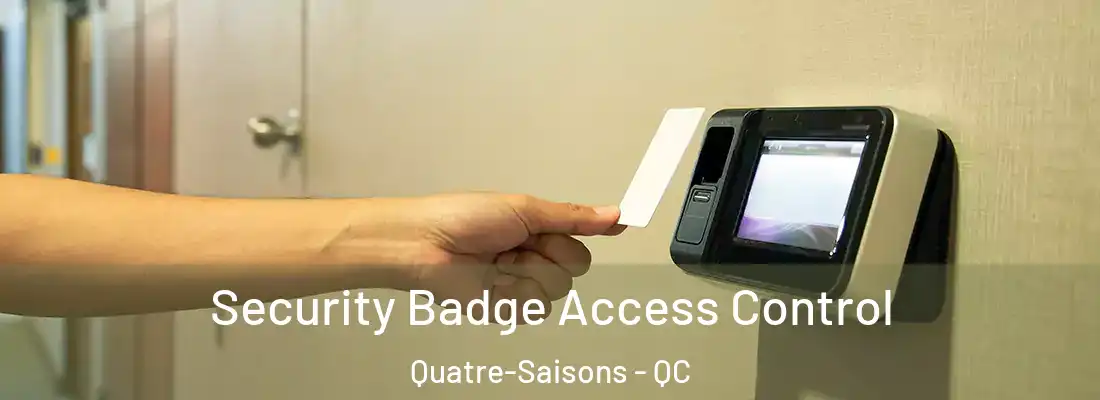  Security Badge Access Control Quatre-Saisons - QC