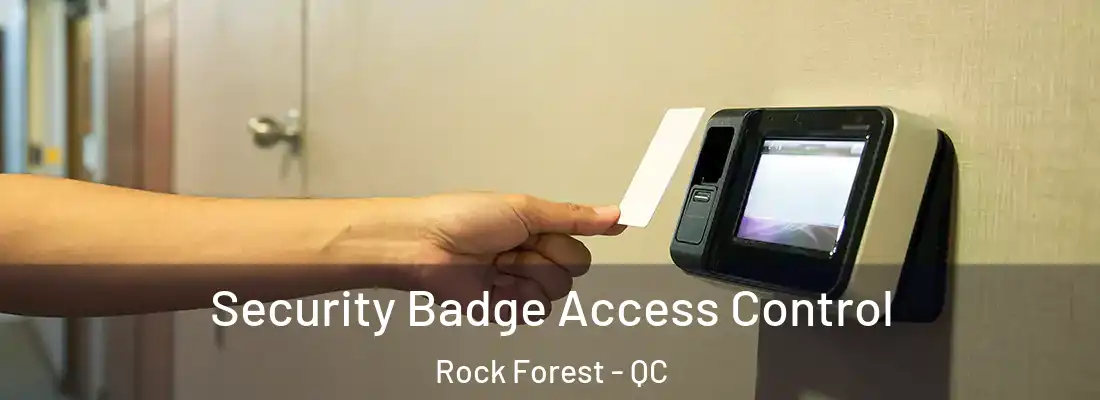  Security Badge Access Control Rock Forest - QC