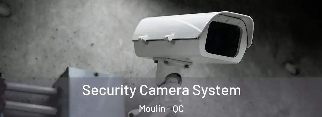  Security Camera System Moulin - QC