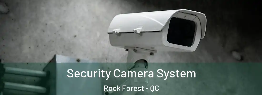  Security Camera System Rock Forest - QC