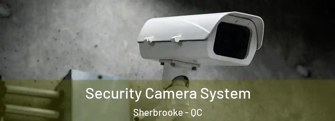  Security Camera System Sherbrooke - QC
