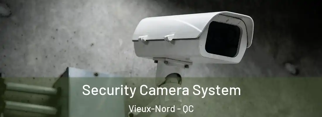  Security Camera System Vieux-Nord - QC