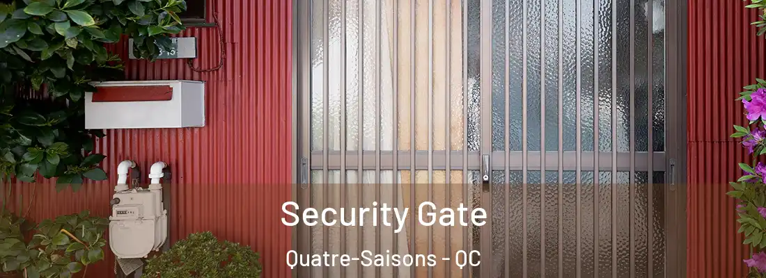  Security Gate Quatre-Saisons - QC