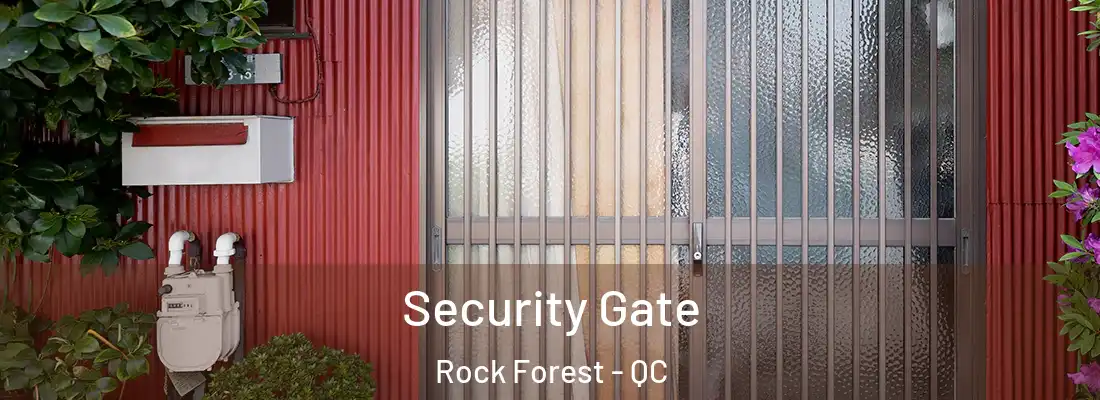  Security Gate Rock Forest - QC