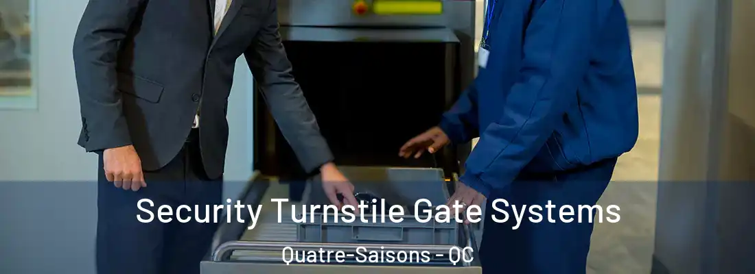  Security Turnstile Gate Systems Quatre-Saisons - QC
