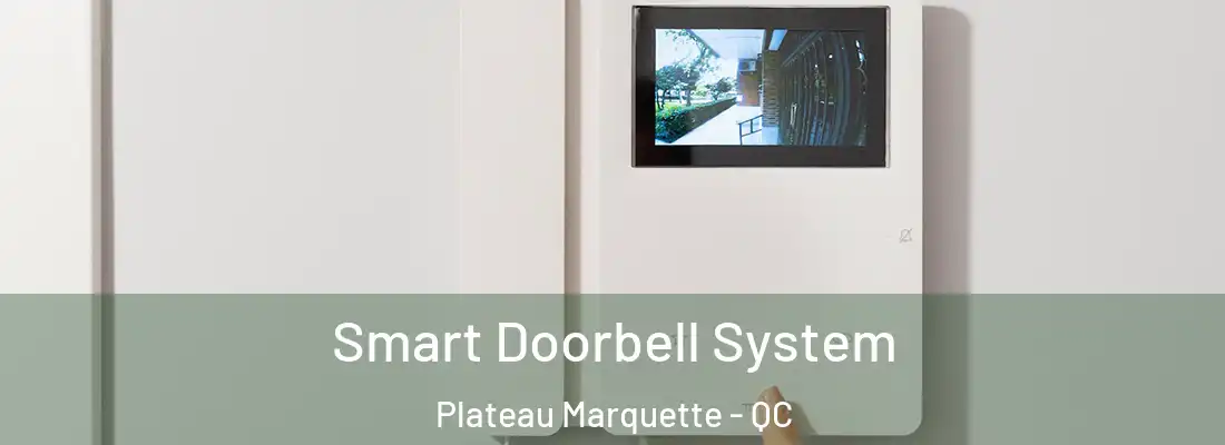  Smart Doorbell System Plateau Marquette - QC