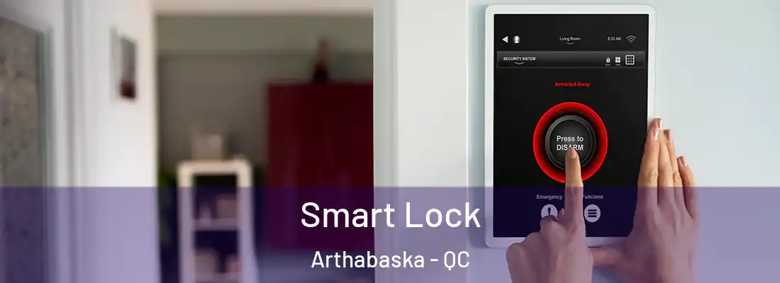  Smart Lock Arthabaska - QC