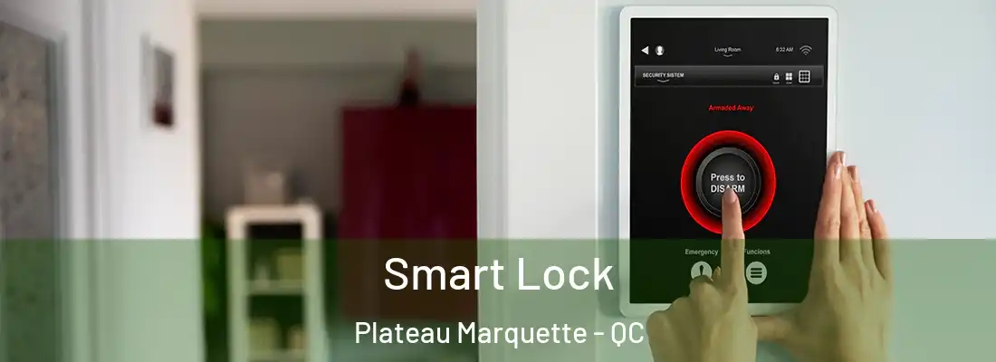  Smart Lock Plateau Marquette - QC