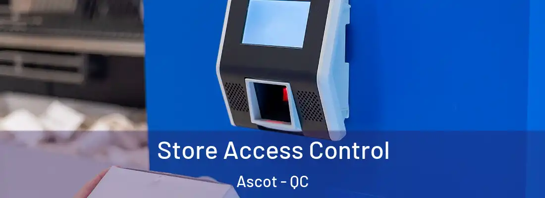  Store Access Control Ascot - QC