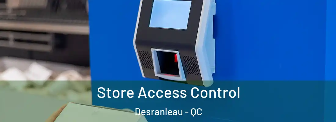  Store Access Control Desranleau - QC