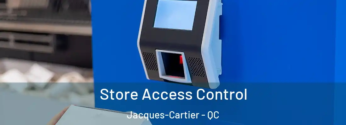  Store Access Control Jacques-Cartier - QC