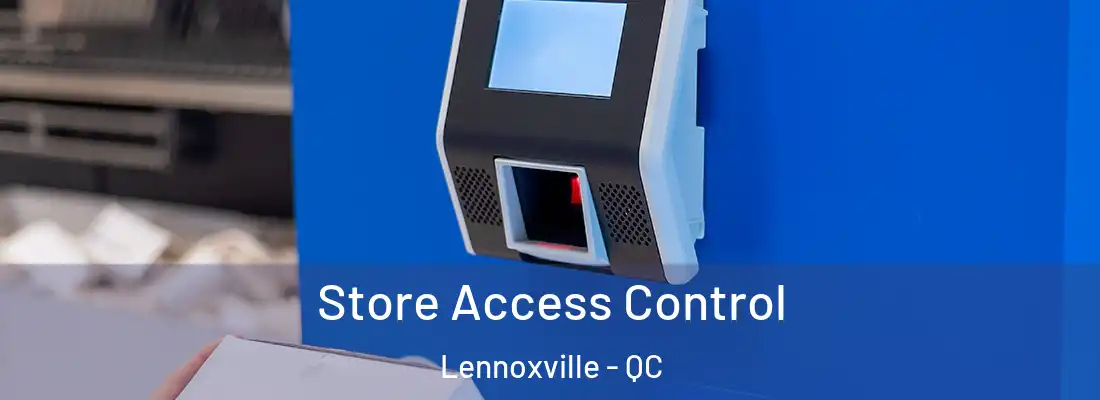  Store Access Control Lennoxville - QC