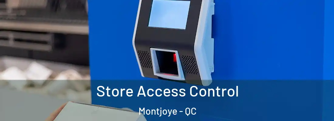  Store Access Control Montjoye - QC