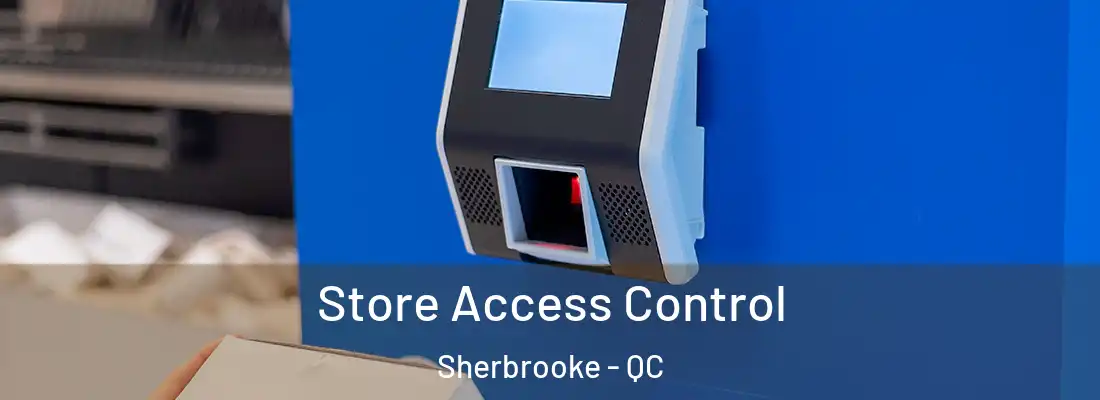  Store Access Control Sherbrooke - QC