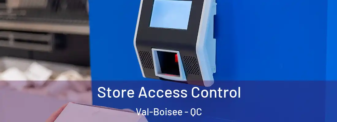  Store Access Control Val-Boisee - QC