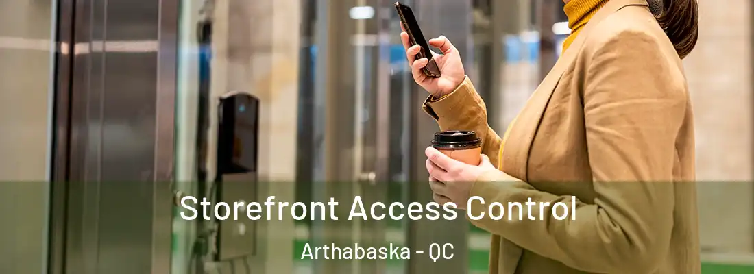  Storefront Access Control Arthabaska - QC