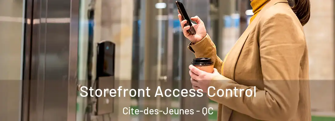  Storefront Access Control Cite-des-Jeunes - QC