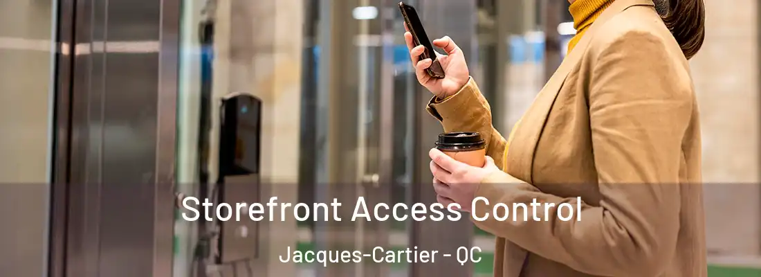  Storefront Access Control Jacques-Cartier - QC