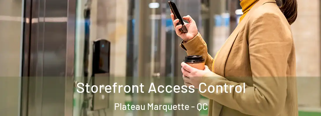  Storefront Access Control Plateau Marquette - QC
