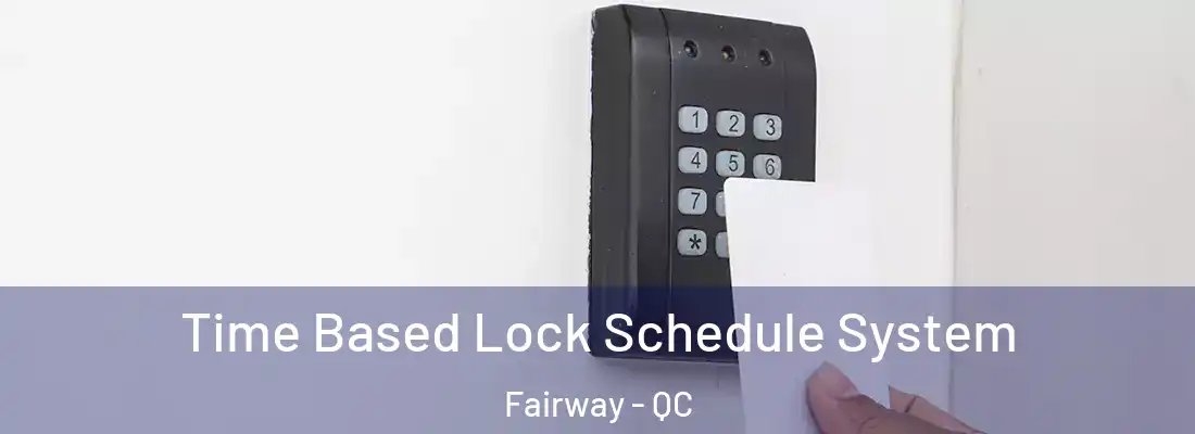  Time Based Lock Schedule System Fairway - QC