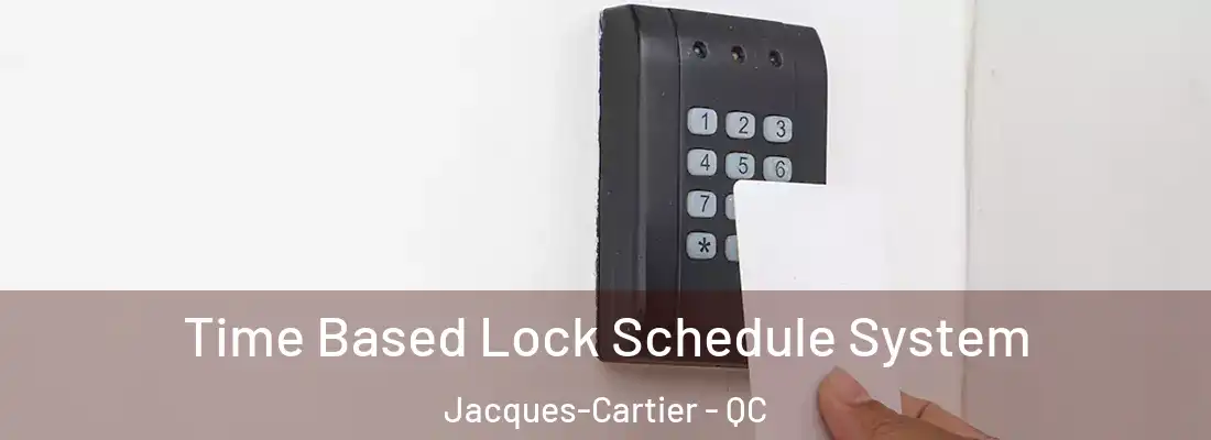  Time Based Lock Schedule System Jacques-Cartier - QC