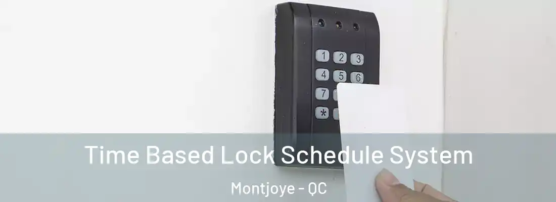  Time Based Lock Schedule System Montjoye - QC