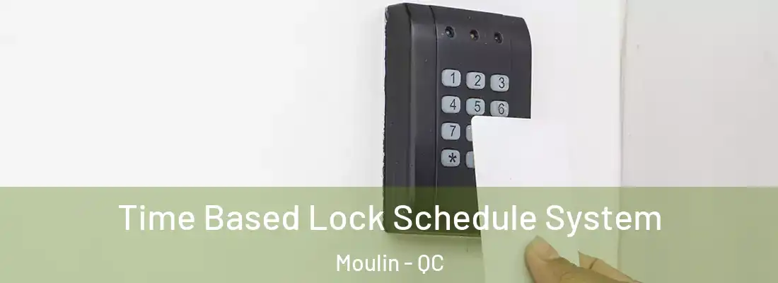  Time Based Lock Schedule System Moulin - QC