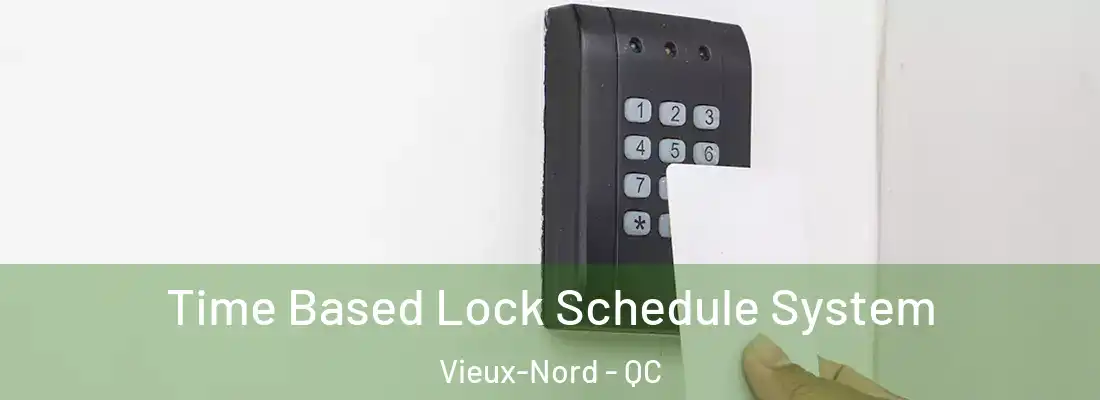  Time Based Lock Schedule System Vieux-Nord - QC