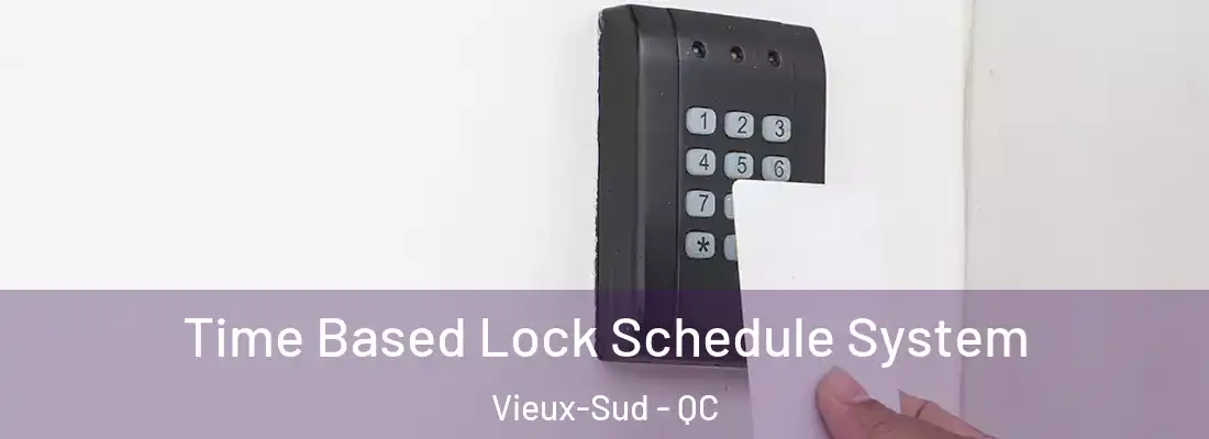  Time Based Lock Schedule System Vieux-Sud - QC