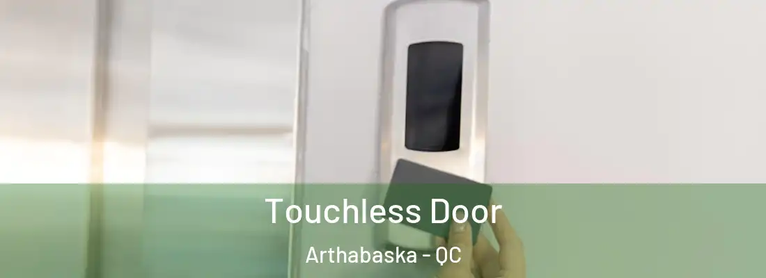  Touchless Door Arthabaska - QC