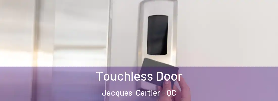  Touchless Door Jacques-Cartier - QC