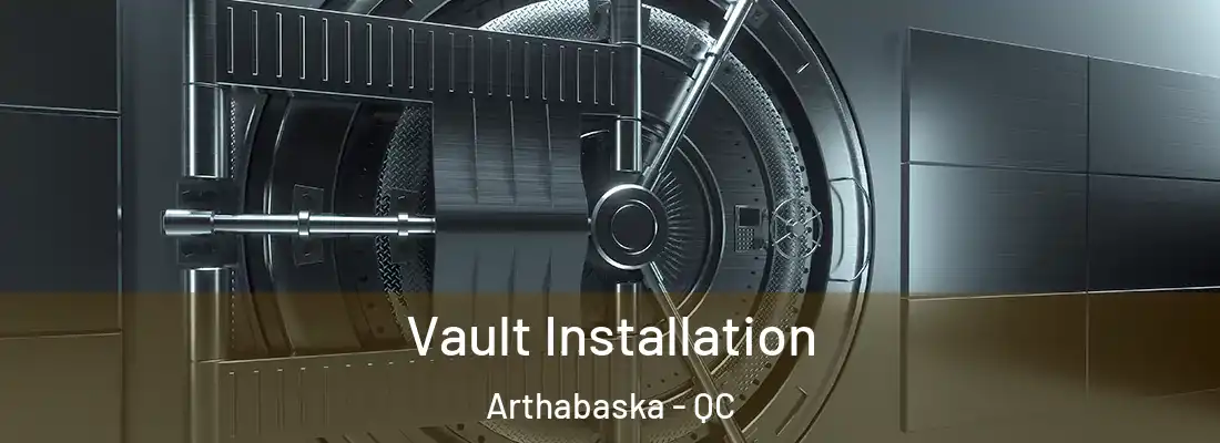  Vault Installation Arthabaska - QC