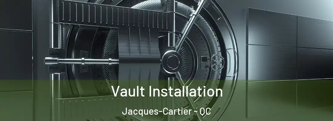  Vault Installation Jacques-Cartier - QC
