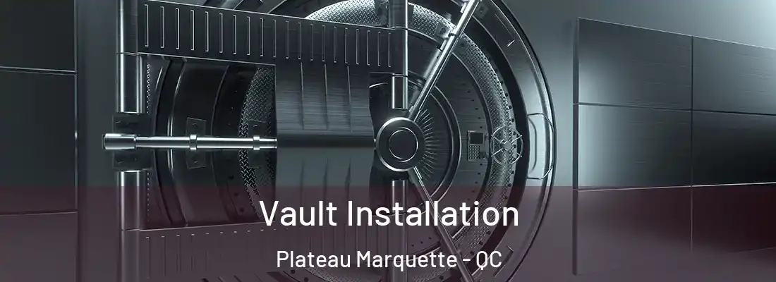  Vault Installation Plateau Marquette - QC