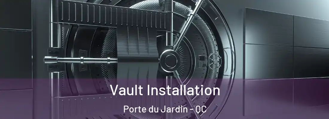  Vault Installation Porte du Jardin - QC