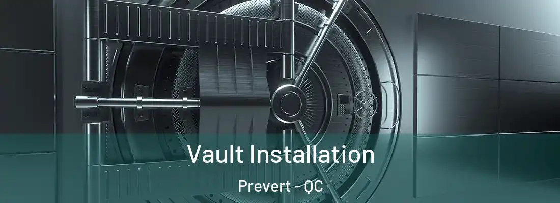  Vault Installation Prevert - QC