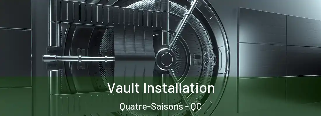  Vault Installation Quatre-Saisons - QC