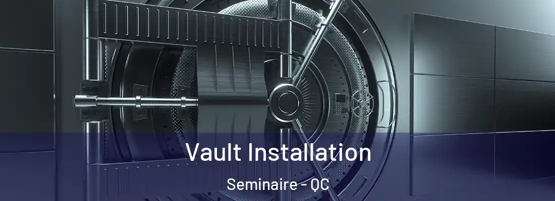  Vault Installation Seminaire - QC