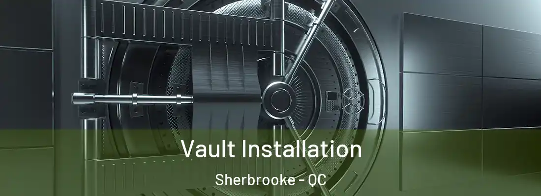  Vault Installation Sherbrooke - QC