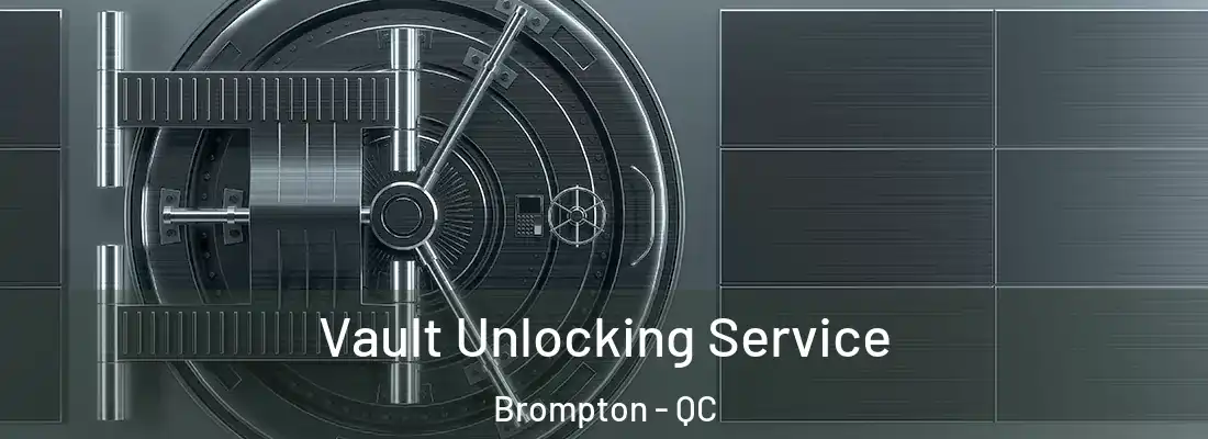  Vault Unlocking Service Brompton - QC