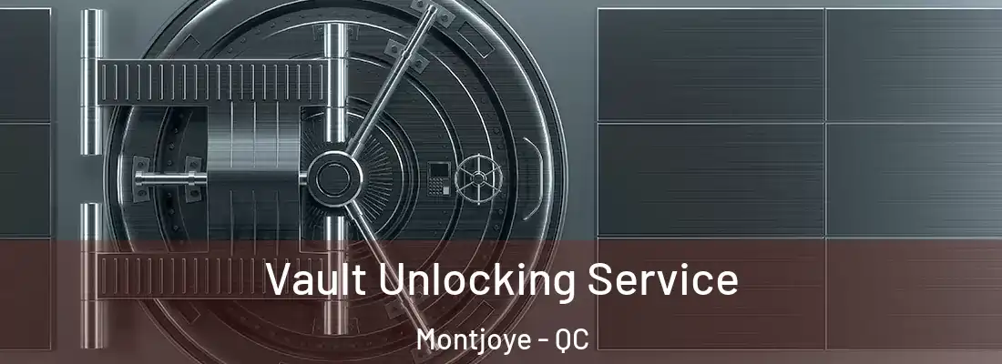  Vault Unlocking Service Montjoye - QC