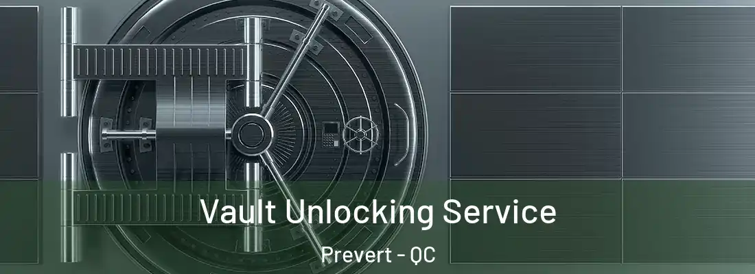  Vault Unlocking Service Prevert - QC