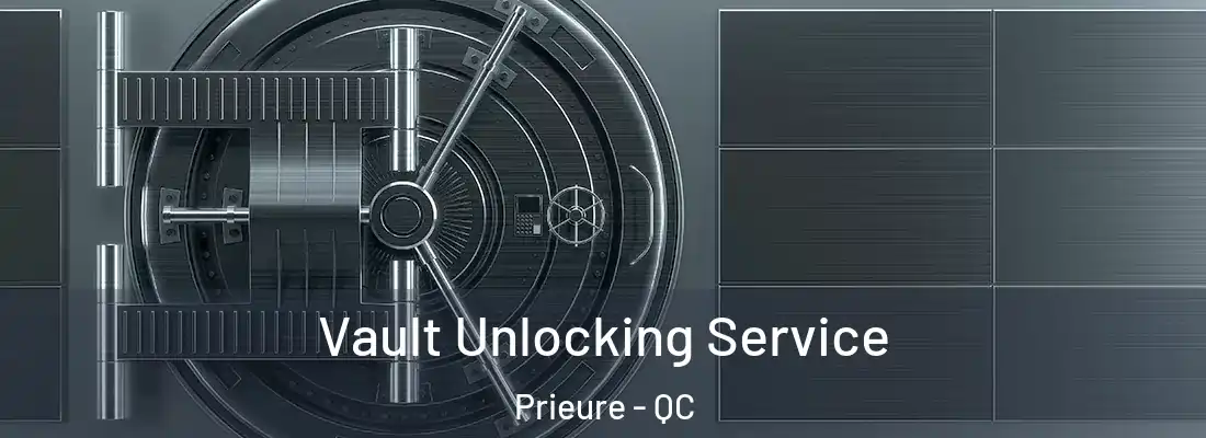  Vault Unlocking Service Prieure - QC