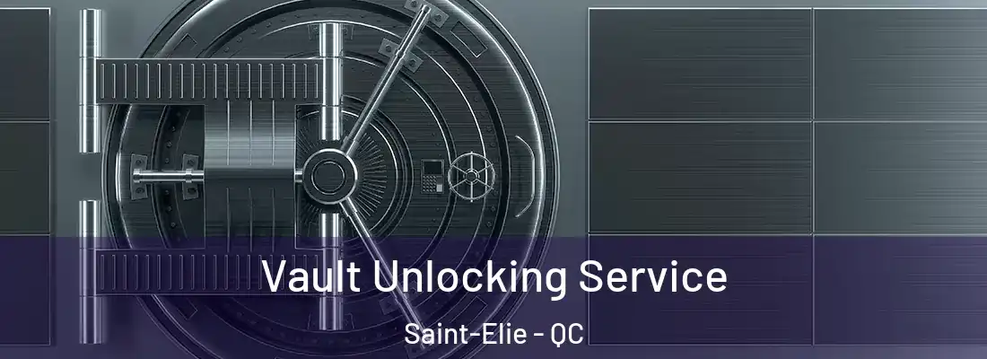  Vault Unlocking Service Saint-Elie - QC