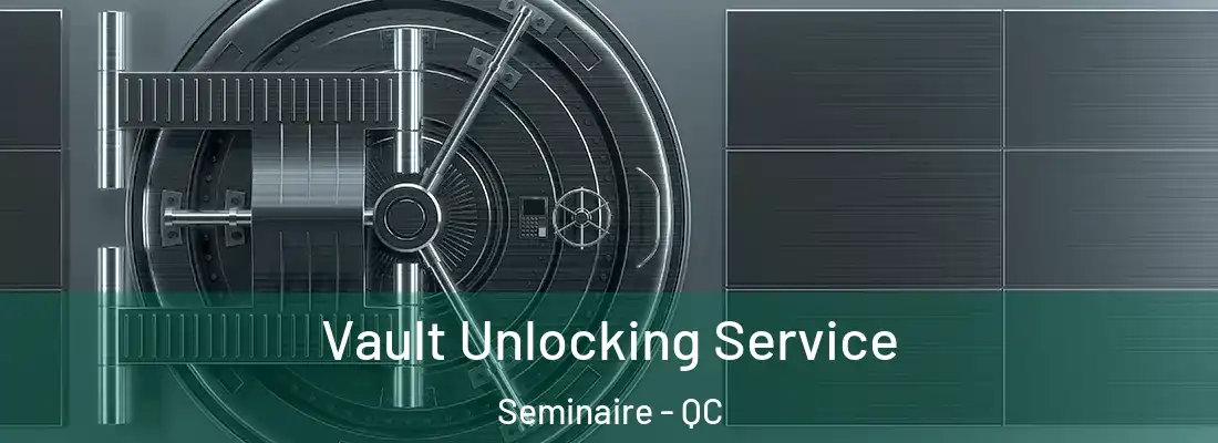  Vault Unlocking Service Seminaire - QC