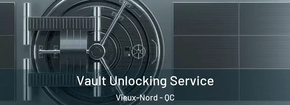  Vault Unlocking Service Vieux-Nord - QC