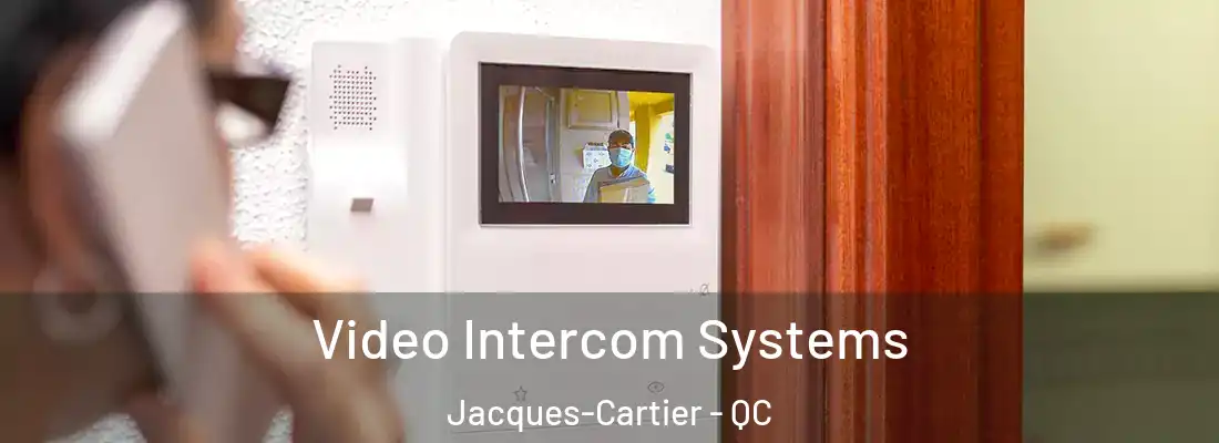  Video Intercom Systems Jacques-Cartier - QC